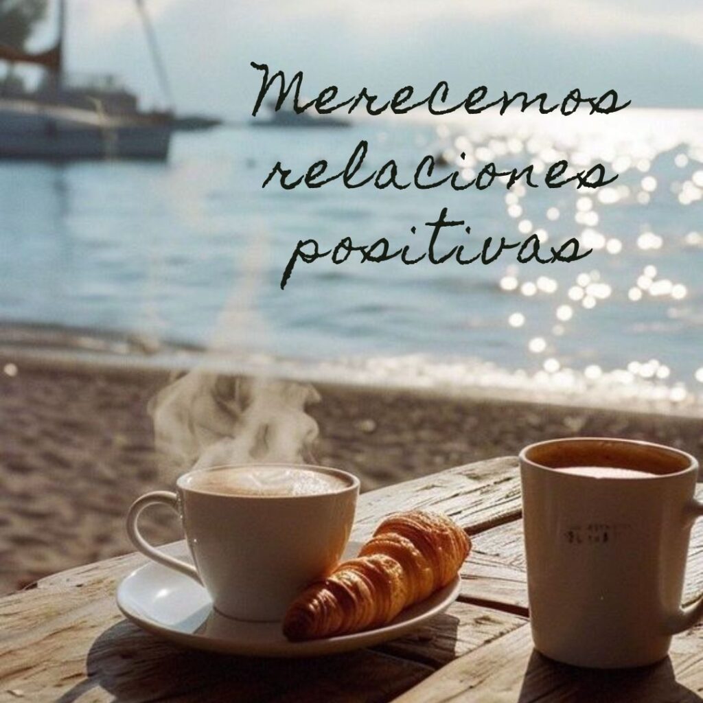 Merecemos relaciones positivas